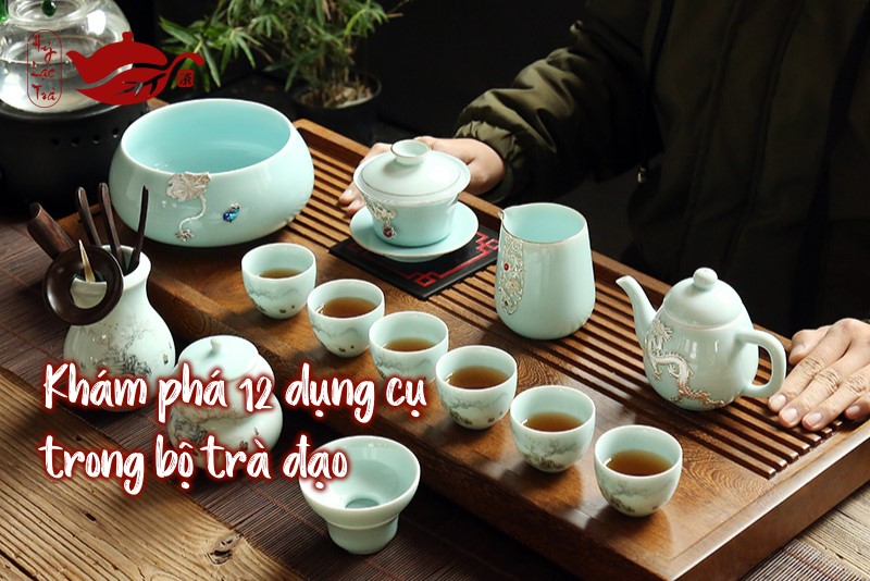 Khám phá 12 dụng cụ trong bộ trà đạo cơ bản - Hỷ Lạc Trà