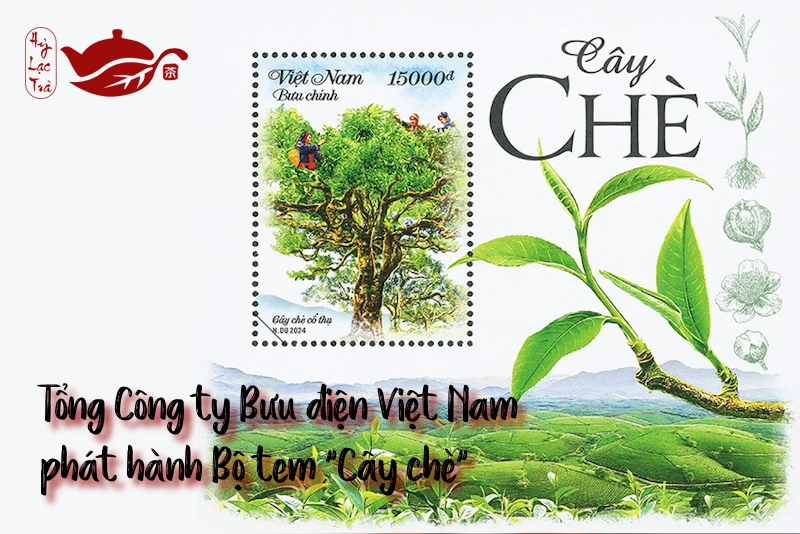 Tổng công ty Bưu điện Việt Nam phát hành bộ tem “Cây chè” - Tin tức - Hỷ Lạc Trà